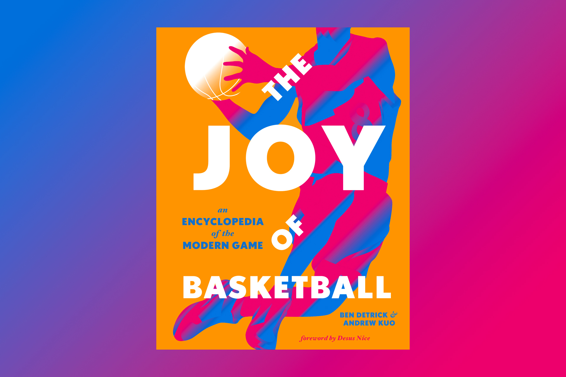 Ben Detrick and Andrew Kuo Celebrate the Game With New Book, ‘The Joy of Basketball’